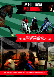 BREED VILLAGE EXHIBITORS EVENT MANUAL[removed]NOVEMBER 2014 • MELBOURNE SHOWGROUNDS  IMPORTANT SAFETY REQUIREMENTS FOR