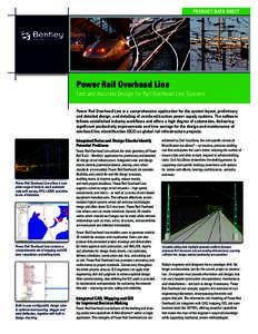 Product Data Sheet  Power Rail Overhead Line Fast and Accurate Design for Rail Overhead Line Systems Power Rail Overhead Line is a comprehensive application for the system layout, preliminary and detailed design, and det