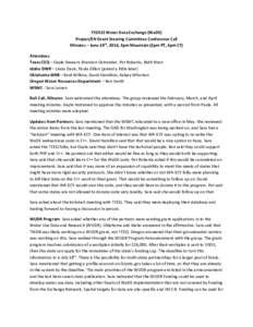 FY2013 Water Data Exchange (WaDE) Project/EN Grant Steering Committee Conference Call Minutes – June 24th, 2016, 3pm Mountain (2pm PT, 4pm CT) Attendees: Texas CEQ – Gayle Stewart, Brandon Ostrander, Pat Robards, Bet