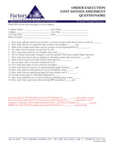 ORDER EXECUTION COST SAVINGS ASSESMENT QUESTIONAIRE Please fill in all the areas that apply to your company. Company Name: ________________________ Your Name: _______________________ Address: ____________________________