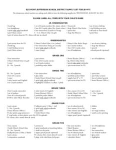 ELK POINT-JEFFERSON SCHOOL DISTRICT SUPPLY LIST FOR[removed]The elementary school teachers are asking each child to have the following supplies for WEDNESDAY, AUGUST 20, 2014 PLEASE LABEL ALL ITEMS WITH YOUR CHILD’S NA