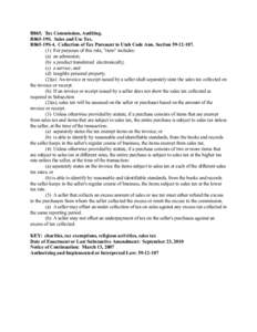 R865. Tax Commission, Auditing. R865-19S. Sales and Use Tax. R865-19S-4. Collection of Tax Pursuant to Utah Code Ann. Section[removed]For purposes of this rule, 