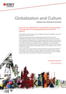 Globalization and Culture Global Cities Research Institute How can we understand the intensification and expansion of cultural flows through globalizing cities and their regions? The Globalization and Culture research pr