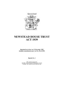Queensland  NEWSTEAD HOUSE TRUST ACT[removed]Reprinted as in force on 13 December 1995