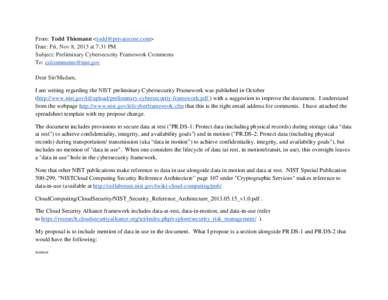 From: Todd Thiemann <todd@privatecore.com> Date: Fri, Nov 8, 2013 at 7:31 PM Subject: Preliminary Cybersecurity Framework Comments To: csfcomments@nist.gov Dear Sir/Madam, I am writing regarding the NIST preliminary Cybe