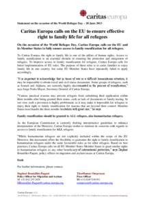 Statement on the occasion of the World Refugee Day – 20 June[removed]Caritas Europa calls on the EU to ensure effective right to family life for all refugees On the occasion of the World Refugee Day, Caritas Europa calls