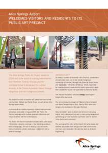 Alice Springs Airport welcomes visitors and residents to its Public Art Precinct The Alice Springs Public Art Project started in 2009 and is the result of a strong determination