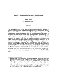 Strategic Complementarity, Fragility, and Regulation  Xavier Vives* IESE Business School July 2010 The paper analyzes a very stylized model of crises and demonstrates how the degree of