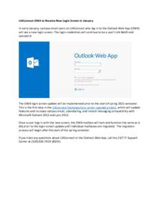 UAConnect OWA to Receive New Login Screen in January In early January, campus email users on UAConnect who log in to the Outlook Web App (OWA) will see a new login screen. The login credentials will continue to be a user