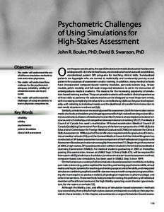 Psychometric Challenges of Using Simulations for High-Stakes Assessment John R. Boulet, PhD; David B. Swanson, PhD Objectives 	 •	The reader will understand the use