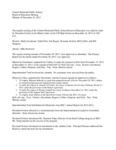 Central Montcalm Public School Board of Education Meeting Minutes of December 18, 2013 The regular meeting of the Central Montcalm Public School Board of Education was called to order by President Switzer in the Media Ce