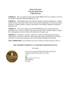 State of Vermont Executive Department A Proclamation WHEREAS, This year marks the ninth annual CHaD HERO in the Town of Hanover, NH, for the Children’s Hospital at Dartmouth-Hitchcock; and WHEREAS, CHaD HERO benefits t