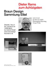 Dieter Rams zum Achtzigsten Braun Design Sammlung Ettel vom 2. Juni bis 29. Juni 2012