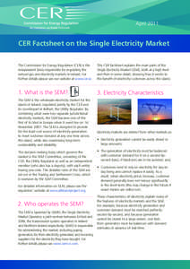 April[removed]CER Factsheet on the Single Electricity Market The Commission for Energy Regulation (CER) is the independent body responsible for regulating the natural gas and electricity markets in Ireland. For