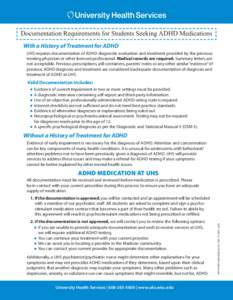 Documentation Requirements for Students Seeking ADHD Medications With a History of Treatment for ADHD UHS requires documentation of ADHD diagnostic evaluation and treatment provided by the previous treating physician or 