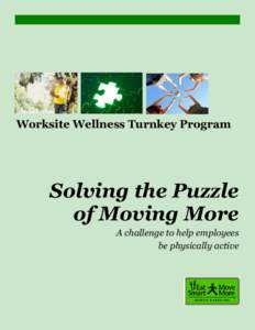 Worksite Wellness Turnkey Program  Solving the Puzzle of Moving More A challenge to help employees be physically active