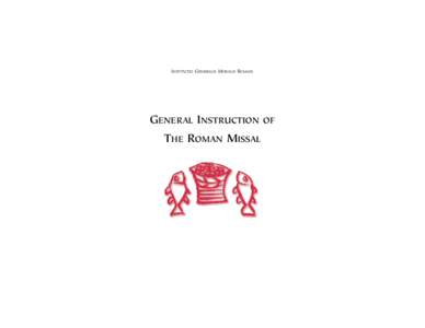 INSTITUTIO GENERALIS MISSALIS ROMANI  GENERAL INSTRUCTION OF THE ROMAN MISSAL  ROMAN MISSAL AS RENEWED BY DECREE OF THE