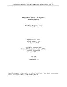 UNIVERSITY OF MINNESOTA RURAL HEALTH RESEARCH CENTER W ORKING PAPER #32  Why Do Rural Primary -Care Physicians Sell Their Practices?  Working Paper Series
