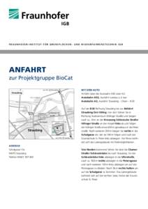 Fraunhofer-Institut für Grenzflächen- und Bioverfahrenstechnik IGB  Anfahrt zur Projektgruppe BioCat Mit dem Auto Anfahrt über die Autobahn A92 oder A3: