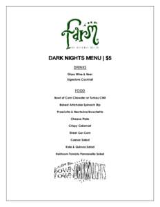 DARK NIGHTS MENU | $5 DRINKS Glass Wine & Beer Signature Cocktail  FOOD