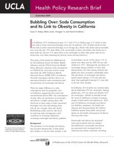 Health Policy Research Brief September 2009 Bubbling Over: Soda Consumption and Its Link to Obesity in California Susan H. Babey, Malia Jones, Hongjian Yu and Harold Goldstein