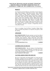 MINUTES OF THE RURAL ROADS ADVISORY COMMITTEE MEETING HELD AT MT HOPE COMMUNITY HALL ON WEDNESDAY 5 FEBRUARY 2014 COMMENCING AT 10.16AM. PRESENT Gary Woodman (General Manager, Cobar Shire Council), Kingsley Page (Works M
