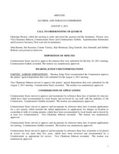 MINUTES ALCOHOL AND TOBACCO COMMISSION AUGUST 2, 2011 CALL TO ORDER/NOTING OF QUORUM Chairman Huskey called the meeting to order and noted the quorum and the attendance. Present were Vice Chairman Johnson, Commissioner S