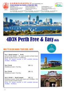 4D3N Perth Free & Easy (GA) Day 1 Kuala Lumpur  Perth Arrival Perth Airport > SIC coach transfer to Perth Hotel. (Hotel standard check-in is 1500 hrs) [Note: SIC Airport transfer is NOT available between 10.00pm - 06.