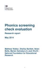 Phonics screening check evaluation Research report May[removed]Matthew Walker, Shelley Bartlett, Helen