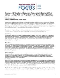 Fractured & Weathered Basement Reservoirs in East and West Africa – A High Risk but Potentially High Reward Oil & Gas Play Tako Koning, P. Geol. Gaffney, Cline & Associates, Luanda, Angola Fractured and weathered basem