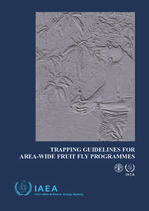 TRAPPING GUIDELINES FOR AREA-WIDE FRUIT FLY PROGRAMMES TRAPPING GUIDELINES FOR AREA-WIDE FRUIT FLY PROGRAMMES