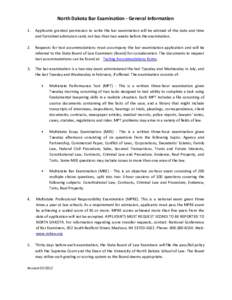 North Dakota Bar Examination - General Information 1. Applicants granted permission to write the bar examination will be advised of the date and time and furnished admission cards not less than two weeks before the exami