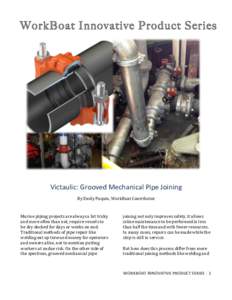    Victaulic:	
  Grooved	
  Mechanical	
  Pipe	
  Joining	
      	
  