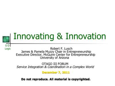 Innovating & Innovation S-D Logic Robert F. Lusch James & Pamela Muzzy Chair in Entrepreneurship