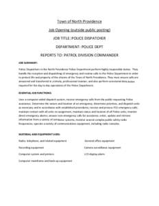 Town of North Providence  Job Opening (outside public posting)  JOB TITLE: POLICE DISPATCHER  DEPARTMENT: POLICE DEPT  REPORTS TO: PATROL DIVISION COMMANDER  JOB SUMMARY: 