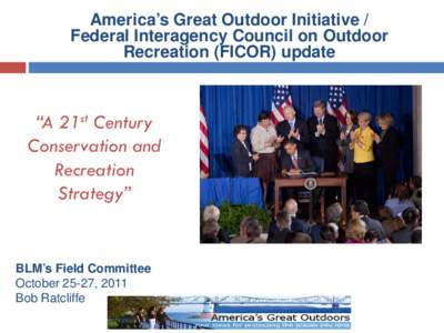 America’s Great Outdoor Initiative / Federal Interagency Council on Outdoor Recreation (FICOR) update “A 21st Century Conservation and