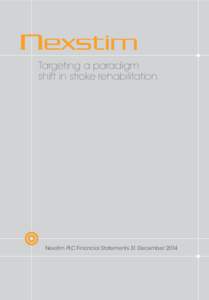 Targeting a paradigm shift in stroke rehabilitation Nexstim PLC Financial Statements 31 December 2014  Financial Statements: