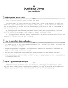 Join the Mafia Employment Application Thank you for your interest in joining the Dutch Bros. Team! You may think you are applying to work for a company that is in the “coffee business,” but at our core, Dutch Bros. i