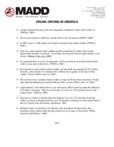 DRUNK DRIVING IN AMERICA • Alcohol-impaired driving is the most frequently committed violent crime in the U.S. (NHTSA, 2003)