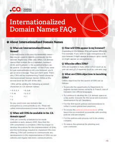 Internationalized Domain Names FAQs About Internationalized Domain Names Q: What are Internationalized Domain Names? A domain name is the easy-to-remember name—