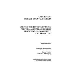 CASE STUDY: DEKALB COUNTY, GEORGIA USE AND THE EFFECTS OF USING PERFORMANCE MEASURES FOR BUDGETING, MANAGEMENT,