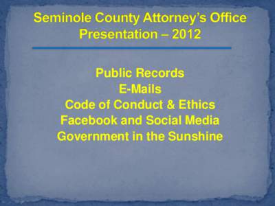 Public Records E-Mails Code of Conduct & Ethics Facebook and Social Media Government in the Sunshine