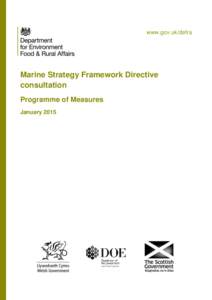 www.gov.uk/defra  Marine Strategy Framework Directive consultation Programme of Measures January 2015