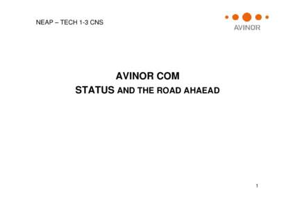 NEAP – TECH 1-3 CNS  AVINOR COM STATUS AND THE ROAD AHAEAD  1