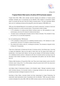 25 May[removed]Tropical Storm Risk warns of active 2010 hurricane season Tropical Storm Risk (TSR), which provides real-time mapping and prediction of tropical cyclone windfields worldwide and is co-sponsored by Aon Benfie