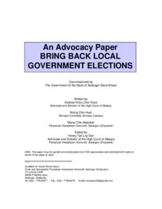 An Advocacy Paper BRING BACK LOCAL GOVERNMENT ELECTIONS Commissioned by The Government of the State of Selangor Darul Ehsan