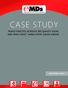 CASE STUDY FAMILY PRACTICE ACHIEVES BIG QUALITY GAINS AND WINS HIMSS ® AMBULATORY DAVIES AWARD HOLSINGER CLINIC