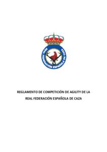 REGLAMENTO DE COMPETICIÓN DE AGILITY DE LA REAL FEDERACIÓN ESPAÑOLA DE CAZA ÍNDICE  0.- INTRODUCCIÓN