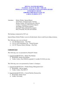 SPECIAL MASTER HEARING TUESDAY, AUGUST 10, 2010 – 9:00 A.M. PINELLAS COUNTY CONSTRUCTION LICENSING BOARD CONFERENCE ROOMBELCHER ROAD, SUITE 102 LARGO, FLORIDA 33773