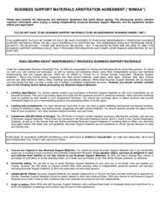 BUSINESS SUPPORT MATERIALS ARBITRATION AGREEMENT (“BSMAA”) Please read carefully the Disclosures and Arbitration Agreement that follow before signing. The Disclosures section contains important information about buyi